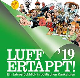 Luff '19 - Ertappt!: Ein Jahresrückblick in politischen Karikaturen