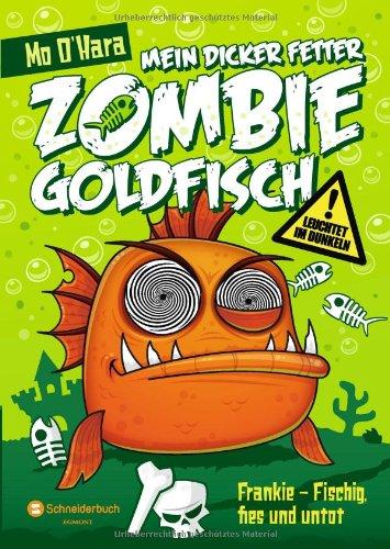 Mein dicker fetter Zombie-Goldfisch: Frankie - Fischig, fies und untot