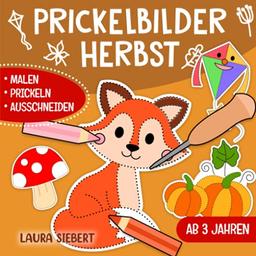 Prickelbilder Herbst: Basteln, Malen, Prickeln und Ausschneiden! - Der große Bastelspaß für Kinder ab 3 Jahren - Prickelblock für Jungen und Mädchen