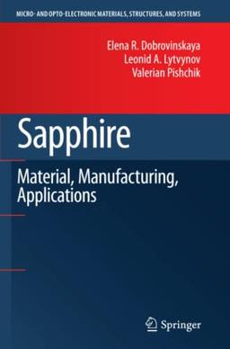 Sapphire: Material, Manufacturing, Applications (Micro- and Opto-Electronic Materials, Structures, and Systems)