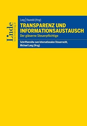 Transparenz und Informationsaustausch: Der gläserne Steuerpflichtige (Schriftenreihe zum Internationalen Steuerrecht)