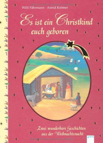 Es ist ein Christkind euch geboren: Zwei wunderbare Geschichten aus der Weihnachtsnacht