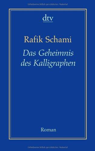 Das Geheimnis des Kalligraphen: Roman