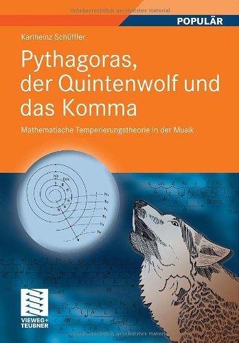 Pythagoras, der Quintenwolf und das Komma: Mathematische Temperierungstheorie in der Musik