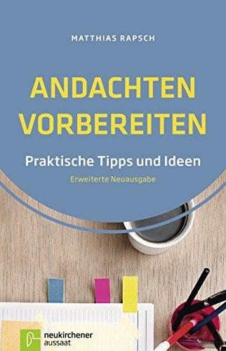 Andachten vorbereiten: Praktische Tipps und Ideen - Erweiterte Neuausgabe