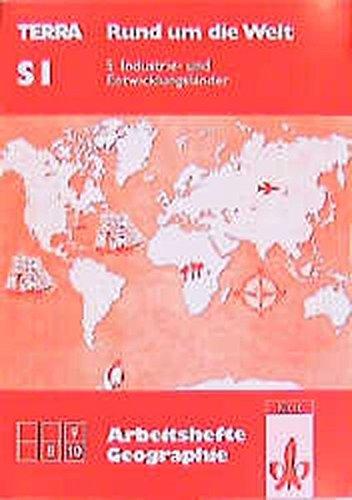 TERRA Arbeitshefte Geographie, Rund um die Welt, Bd.5, Industrieländer und Entwicklungsländer