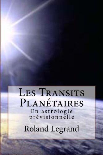 Les Transits Planétaires: En astrologie prévisionnelle