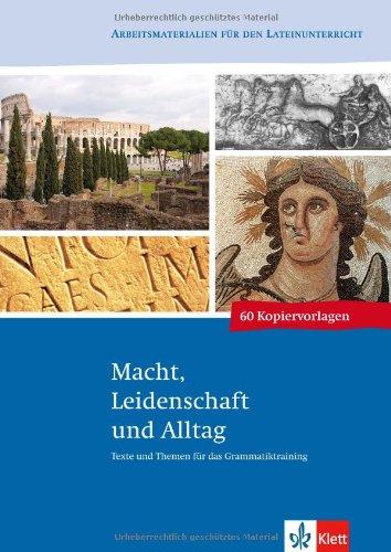 Texte und Themen: Macht, Leidenschaft und Alltag: Latein Kopiervorlagen 3.-4. Lernjahr