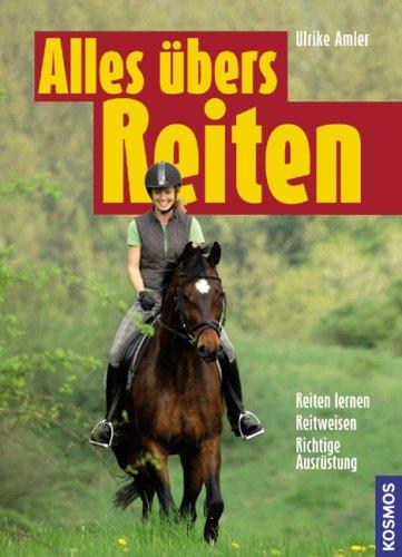 Alles übers Reiten: Reiten lernen. Reitweisen. Richtige Ausrüstung