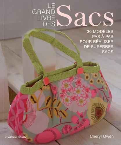 Le grand livre des sacs : 30 modèles pas à pas pour réaliser de superbes sacs