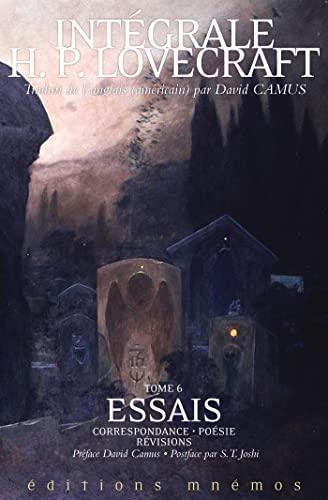 Intégrale H.P. Lovecraft. Vol. 6. Essais : correspondance, poésie, révisions