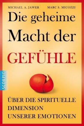 Die geheime Macht der Gefühle: Über die spirituelle Dimension unserer Emotionen