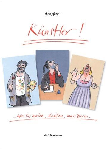 Künstler!: ...wie sie malen, dichten, musizieren.