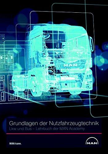 Grundlagen der Nutzfahrzeugtechnik LKW und Bus: Lehrbuch der MAN Academy