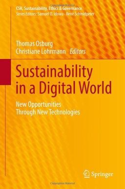 Sustainability in a Digital World: New Opportunities Through New Technologies (CSR, Sustainability, Ethics & Governance)