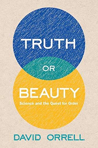 Truth or Beauty: Science and the Quest for Order