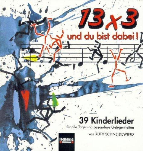 13 x 3 und du bist dabei: 39 Kinderlieder für alle Tage und besondere Gelegenheiten. Sbnr. 8196