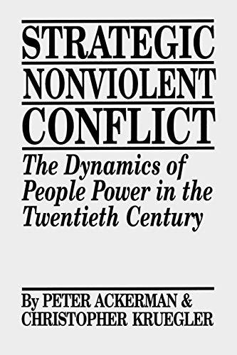 Strategic Nonviolent Conflict: The Dynamics of People Power in the Twentieth Century (Documents in Imperial History; 6)