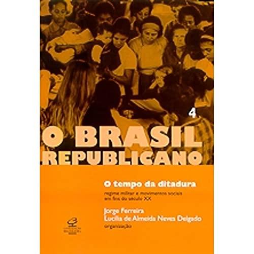 Brasil Republicano. Tempo Da Ditadura - Volume 4 (Em Portuguese do Brasil)