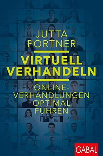 Virtuell verhandeln: Online-Verhandlungen optimal führen (Dein Erfolg)