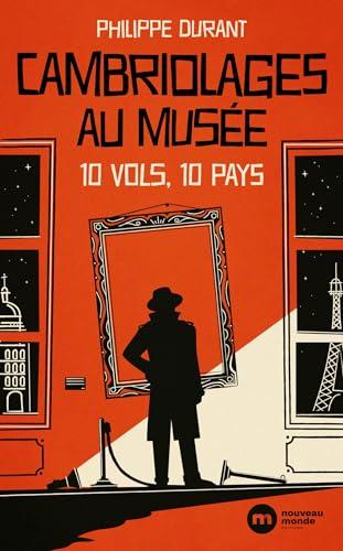 Cambriolages au musée : 10 vols, 10 pays