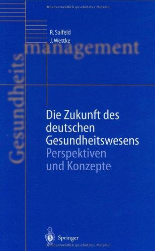 Die Zukunft des deutschen Gesundheitswesens: Perspektiven und Konzepte