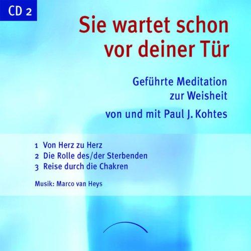 Sie wartet schon vor deiner Tür - CD 2: Geführte Meditation zur Weisheit. Zweite der beiden CDs mit Übungen zum Buch, gesprochen von Paul J. Kohtes mit Musik von Marco Wagner und Markus Schindler