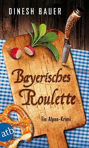 Dorfbulle Schorsch Wammetsberger: Bayerisches Roulette: Ein Alpen-Krimi