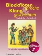 Blockflötensprache und Klanggeschichten. Spielbuch 2: Die Schule für Sopranblockflöte