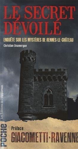 Le secret dévoilé : enquête sur les mystères de Rennes-le-Château