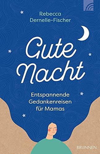 Gute Nacht: Entspannende Gedankenreisen für Mamas