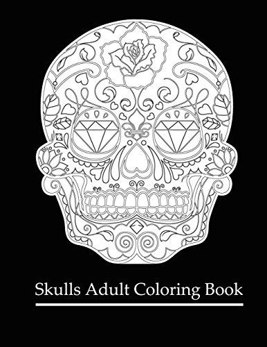 Skulls Adult Coloring Book: Coloring Books For Grown-Ups: Dia De Los Muertos (Day of the dead coloring books for adults)