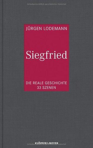 Siegfried: Die reale Geschichte. 33 Szenen