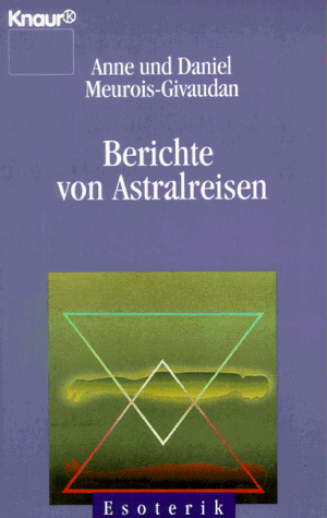 Berichte von Astralreisen. ( Esoterik).