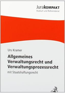 Allgemeines Verwaltungsrecht und Verwaltungsprozessrecht: mit Staatshaftungsrecht