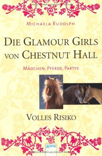 Die Glamour Girls von Chestnut Hall 03. Volles Risiko: Mädchen, Pferde, Partys