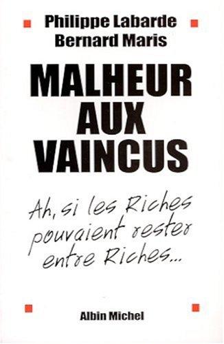 Malheur aux vaincus : ah, si les riches pouvaient rester entre riches...