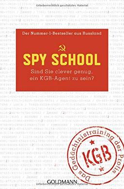 Spy School: Sind Sie clever genug, ein KGB-Agent zu sein? - Der Nummer-1-Bestseller aus Russland. Das Gedächtnistraining der Profis