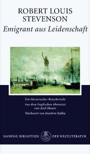 Emigrant aus Leidenschaft: Ein literarischer Reisebericht