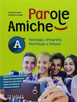 Parole amiche. Con Quaderno operativo e Grammatica in tasca. Per la Scuola media. Con ebook. Con espansione online. Fonologia, ortografia, morfologia ... abilità e testi (Vol. A-B)