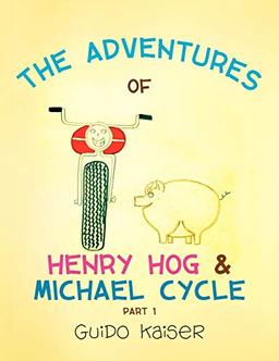 The Adventures of Henry Hog & Michael Cycle: Part 1