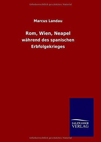 Rom, Wien, Neapel: während des spanischen Erbfolgekrieges