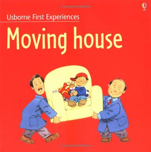 Moving House (Usborne First Experiences)