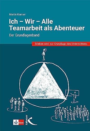 Ich - Wir - Alle: Teamarbeit als Abenteuer: Der Grundlagenband