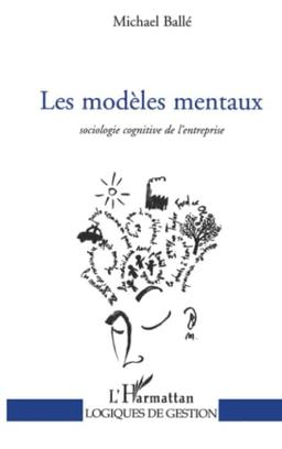 Les modèles mentaux : sociologie cognitive de l'entreprise