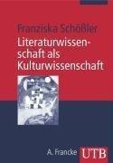 Literaturwissenschaft als Kulturwissenschaft: Eine Einführung (UTB)