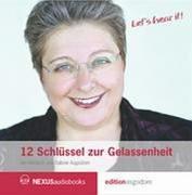 12 Schlüssel zur Gelassenheit. 4 CDs: So stoppen Sie den Stress