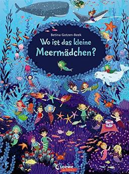 Wo ist das kleine Meermädchen?: Papp-Wimmelbuch für Kinder ab 2 Jahre (Loewe von Anfang an)