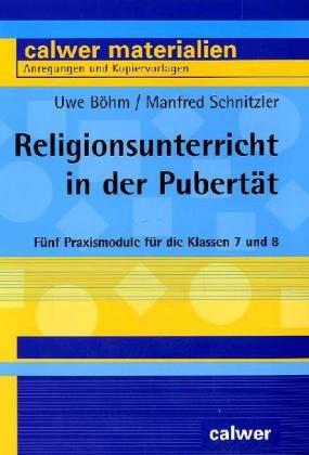 Religionsunterricht in der Pubertät: Fünf Praxismodelle für die Klassen 7 und 8