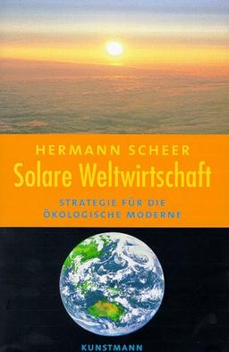 Solare Weltwirtschaft. Strategie für die ökologische Moderne